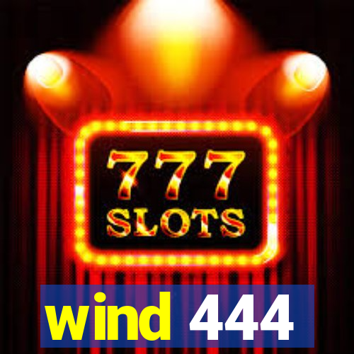 wind 444